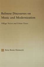 Balinese Discourses on Music and Modernization: Village Voices and Urban Views