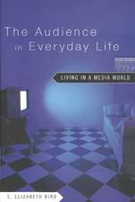 The Audience in Everyday Life: Living in a Media World