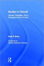 Bodies in Revolt: Gender, Disability, and a Workplace Ethic of Care