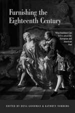 Furnishing the Eighteenth Century: What Furniture Can Tell Us About the European and American Past