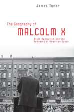 The Geography of Malcolm X: Black Radicalism and the Remaking of American Space