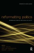 Reformatting Politics: Information Technology and Global Civil Society