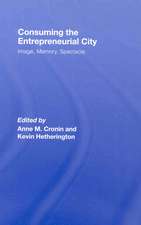 Consuming the Entrepreneurial City: Image, Memory, Spectacle