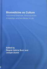 Biomedicine as Culture: Instrumental Practices, Technoscientific Knowledge, and New Modes of Life