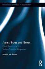 Atoms, Bytes and Genes: Public Resistance and Techno-Scientific Responses