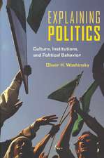 Explaining Politics: Culture, Institutions, and Political Behavior