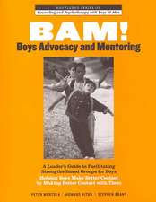 BAM! Boys Advocacy and Mentoring: A Leader’s Guide to Facilitating Strengths-Based Groups for Boys - Helping Boys Make Better Contact by Making Better Contact with Them