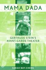 Mama Dada: Gertrude Stein's Avant-Garde Theatre