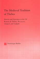 The Medieval Tradition of Thebes: History and Narrative in the Roman de Thebes, Boccaccio, Chaucer, and Lydgate