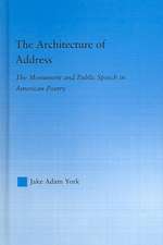 The Architecture of Address: The Monument and Public Speech in American Poetry