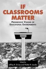 If Classrooms Matter: Progressive Visions of Educational Environments