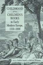 Childhood and Children's Books in Early Modern Europe, 1550-1800