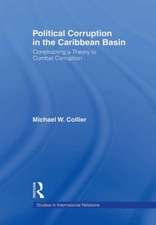 Political Corruption in the Caribbean Basin: Constructing a Theory to Combat Corruption