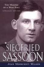 Siegfried Sassoon: The Making of a War Poet, A biography (1886-1918)