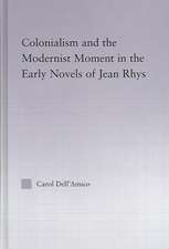 Colonialism and the Modernist Moment in the Early Novels of Jean Rhys