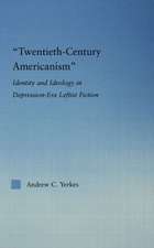 Twentieth-Century Americanism: Identity and Ideology in Depression-Era Leftist Literature