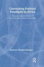 Contending Political Paradigms in Africa: Rationality and the Politics of Democratization in Kenya and Zambia