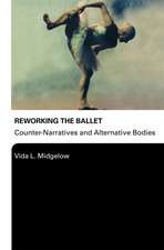 Reworking the Ballet: Counter Narratives and Alternative Bodies