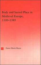 Body and Sacred Place in Medieval Europe, 1100-1389