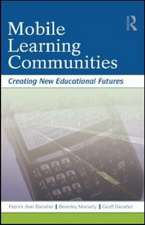 Mobile Learning Communities: Creating New Educational Futures