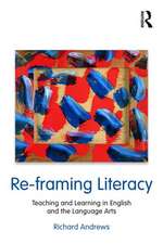 Re-framing Literacy: Teaching and Learning in English and the Language Arts