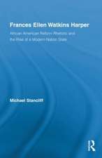 Frances Ellen Watkins Harper: African American Reform Rhetoric and the Rise of a Modern Nation State