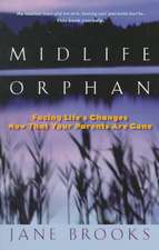 Midlife Orphan: Facing Life's Changes Now That Your Parents Are Gone