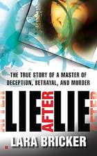 Lie After Lie: The True Story of a Master of Deception, Betrayal, and Murder