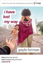 Forman, G: I HAVE LOST MY WAY