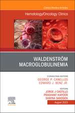 Waldenström Macroglobulinemia, An Issue of Hematology/Oncology Clinics of North America