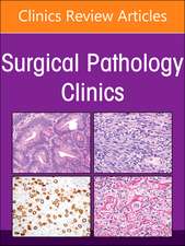 Soft Tissue Pathology, An Issue of Surgical Pathology Clinics