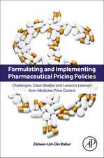 Formulating and Implementing Pharmaceutical Pricing Policies: Challenges, Case Studies and Lessons Learned from Medicine Price Control