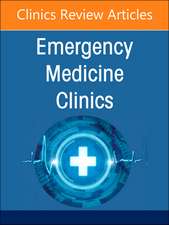 Geriatric Emergency Medicine, An Issue of Emergency Medicine Clinics of North America