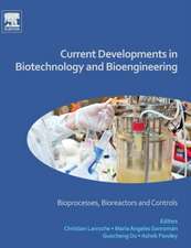 Current Developments in Biotechnology and Bioengineering: Bioprocesses, Bioreactors and Controls