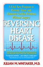 Reversing Heart Disease: A Vital New Program to Help, Treat, and Eliminate Cardiac Problems Without Surgery