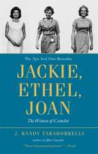 Jackie, Ethel, Joan: Women of Camelot