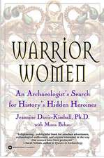 Warrior Women: An Archaeologist's Search for History's Hidden Heroines