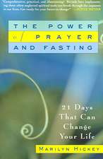 The Power of Prayer and Fasting: 21 Days That Can Change Your Life