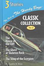 The Best of the Hardy Boy Classics Colletion Volume 2 the House on the Cliff/The Ghost at Skeleton Rock/The Sting of the Scorpion