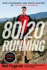 80/20 Running: Run Stronger and Race Faster by Training Slower