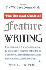 The Art and Craft of Feature Writing: Based on the Wall Street Journal Guide