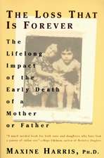 The Loss That Is Forever: The Lifelong Impact of the Early Death of a Mother or Father