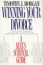 Winning Your Divorce: A Man's Survival Guide