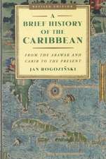 A Brief History of the Caribbean: From the Arawak and Carib to the Present