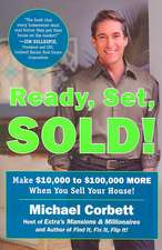 Ready, Set, Sold!: Make $10,000 to $100,000 More When You Sell Your Home!