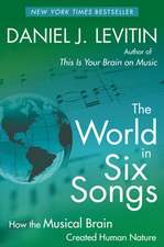 The World in Six Songs: How the Musical Brain Created Human Nature