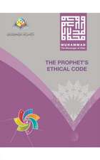 Muhammad The Messenger of Allah The Prophet's Ethical Code Softcover Edition