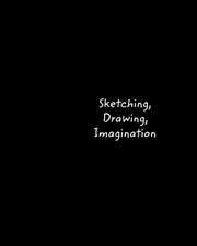 Sketching, Drawing, Imagination