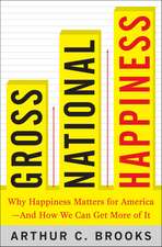 Gross National Happiness: Why Happiness Matters for America--and How We Can Get More of It