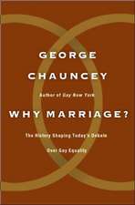 Why Marriage: The History Shaping Today's Debate Over Gay Equality